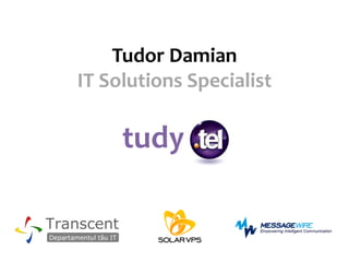 Tudor Damian
IT Solutions Specialist

     tudy
 