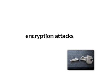 encryption attacks
 