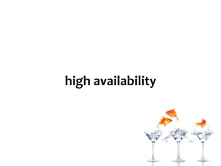 high availability
 