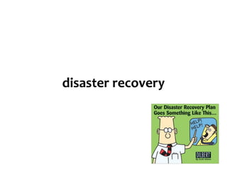 disaster recovery
 
