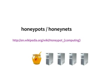 honeypots / honeynets

http://en.wikipedia.org/wiki/Honeypot_(computing)
 