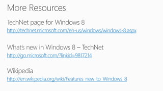 http://technet.microsoft.com/en-us/windows/windows-8.aspx



http://go.microsoft.com/?linkid=9817214



http://en.wikipedia.org/wiki/Features_new_to_Windows_8
 