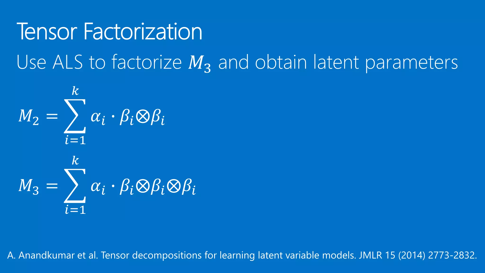 𝑀2 = 𝑖=1 𝑘 𝛼𝑖 ∙ 𝛽𝑖⨂𝛽𝑖 𝑀3 = 𝑖=1 𝑘 𝛼𝑖 ∙ 𝛽𝑖⨂𝛽𝑖⨂𝛽𝑖 