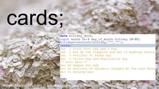 Copyr ight © 2014, SAS Institute Inc. All rights reser ved.
cards;
Image: Marcin Wichary // creative commons
 