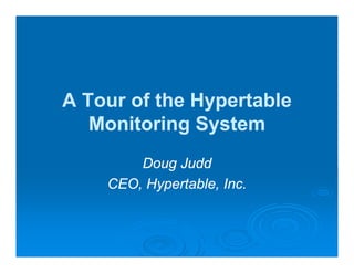 A Tour of the Hypertable
   Monitoring S t
   M it i System
        Doug Judd
    CEO, Hypertable, Inc.
 