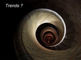 Trends ?
 