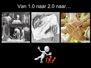 Van 1.0 naar 2.0 naar…
 