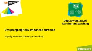 Designing digitally-enhanced curricula
Digitally-enhanced learning and teaching
 