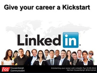 Give your career a Kickstart




  Couwenbergh    Kickstarting your career with LinkedIn Tue 19-09-2012
  Communiceert                      Herman Couwenbergh @Hermaniak
 