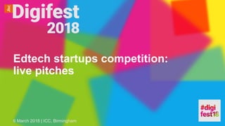 Edtech startups competition:
live pitches
6 March 2018 | ICC, Birmingham
 