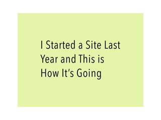 I Started a Site Last Year and This Is What Happened