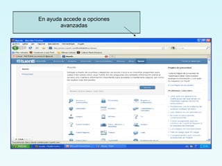 En ayuda accede a opciones
        avanzadas
 