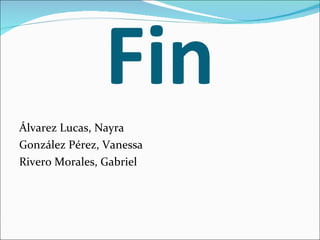 Fin Álvarez Lucas, Nayra González Pérez, Vanessa Rivero Morales, Gabriel 