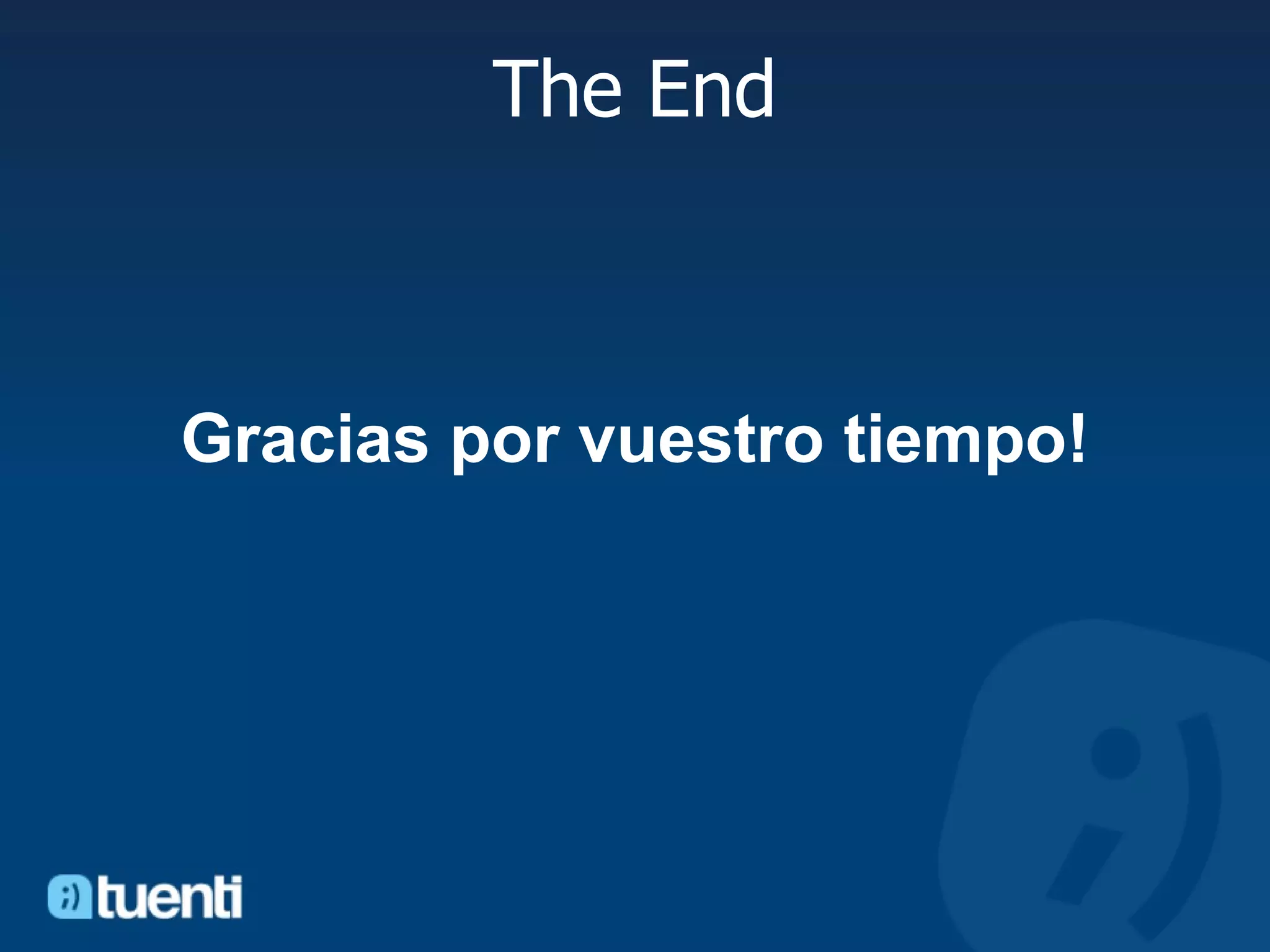 The End       Gracias por vuestro tiempo! 
