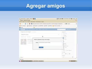 Agregar amigos
 