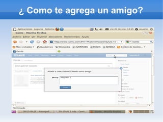 ¿ Como te agrega un amigo?
 