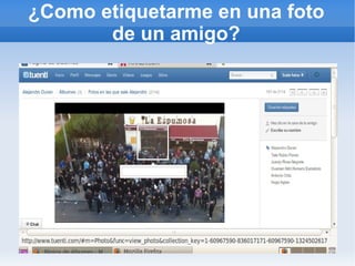 ¿Como etiquetarme en una foto
       de un amigo?
 