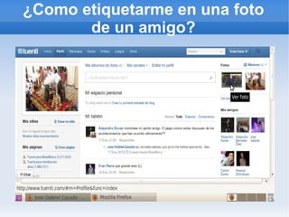 ¿Como etiquetarme en una foto
       de un amigo?
 