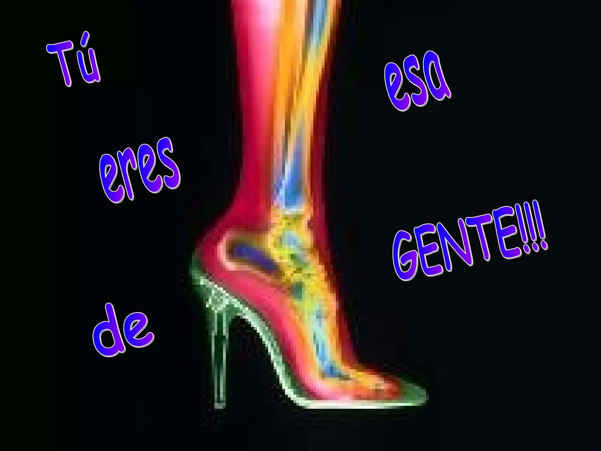 Tú eres de esa GENTE!!!