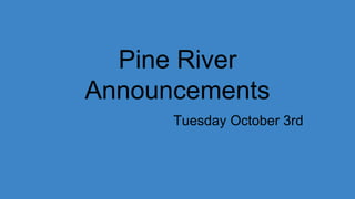 Pine River
Announcements
 