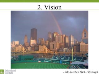 1-2 December 2009
2. Vision
PNC Baseball Park, Pittsburgh
 