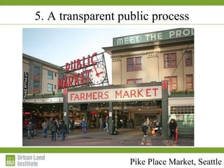 1-2 December 2009
5. A transparent public process
Pike Place Market, Seattle
 