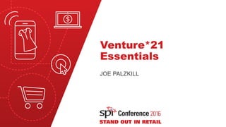 Venture*21
Essentials
JOE PALZKILL
 