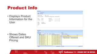 Product Info
• Displays Product
Information for the
User
• Shows Dates
Offered and SKU
Pricing
 