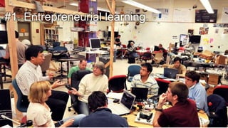 #1. Entrepreneurial learning.
 
