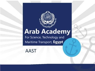 Arab Academy
For Science, Technology and
Maritime Transport, Egypt
AAST
 