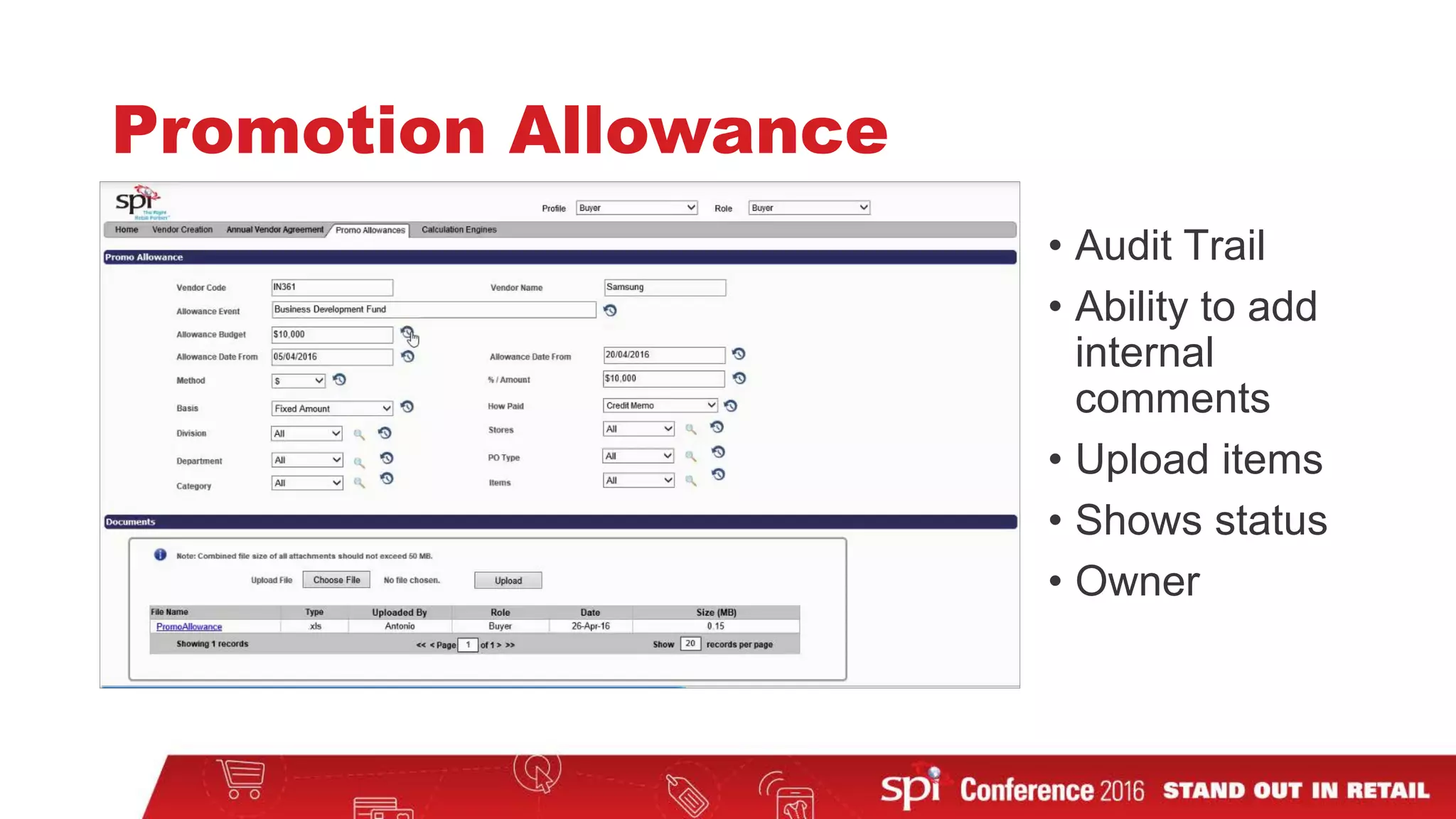 Promotion Allowance
• Audit Trail
• Ability to add
internal
comments
• Upload items
• Shows status
• Owner
 