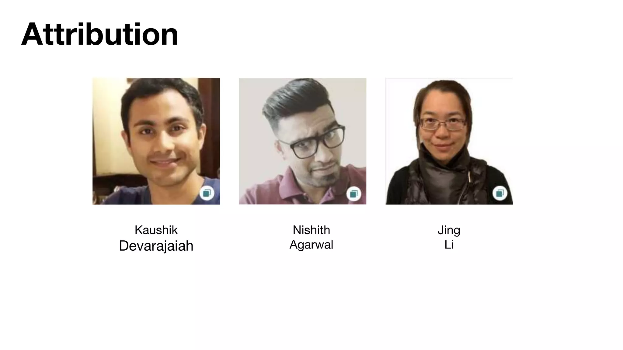 Attribution
Kaushik
Devarajaiah
Nishith
Agarwal
Jing
Li
 