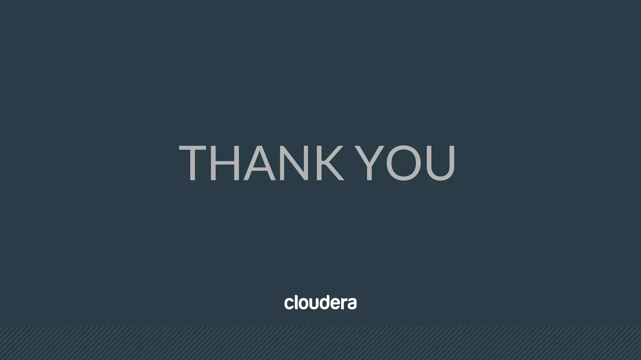 © Cloudera, Inc. All rights reserved.
THANK YOU
 