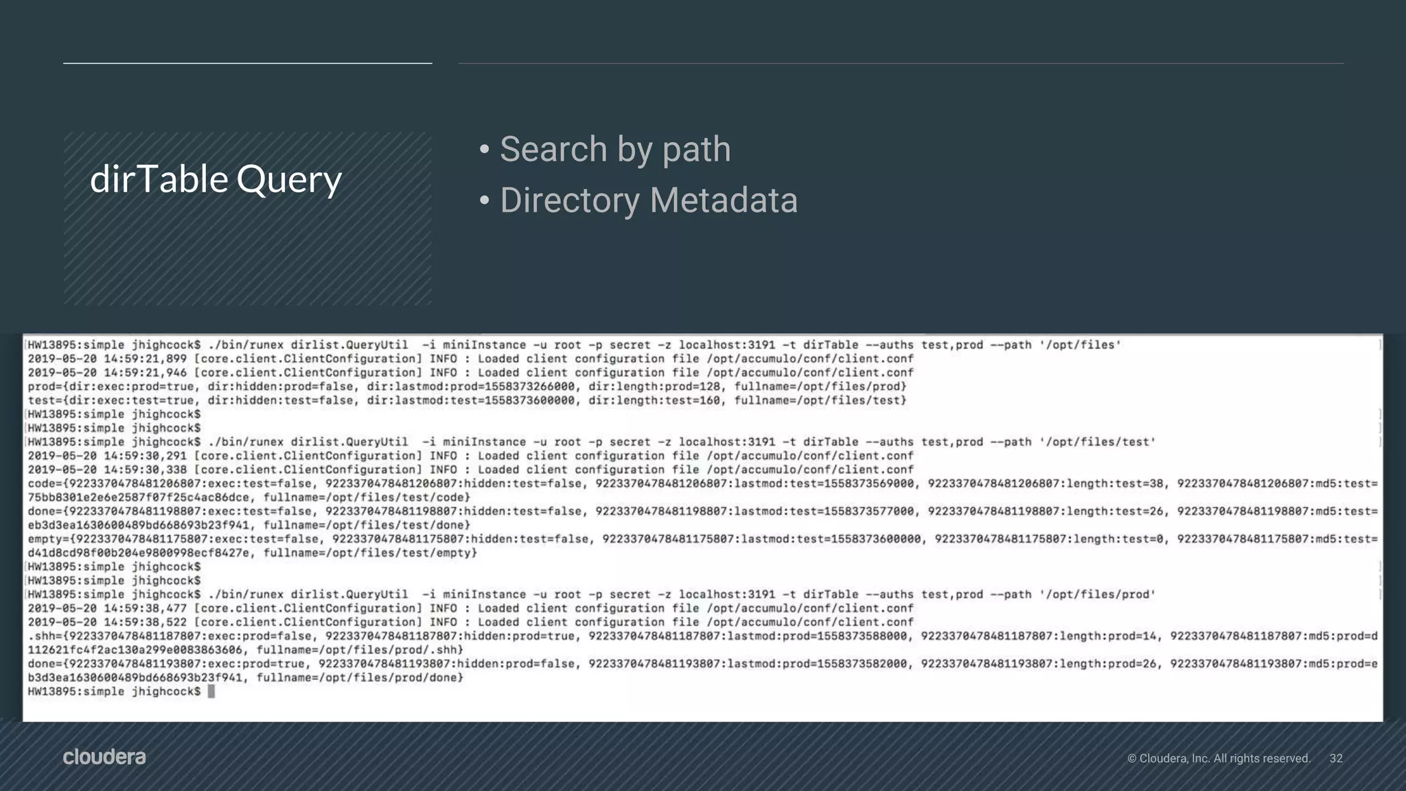 © Cloudera, Inc. All rights reserved. 32
dirTable Query
• Search by path
• Directory Metadata
 