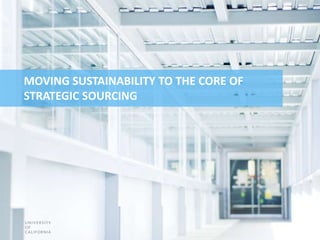 MOVING SUSTAINABILITY TO THE CORE OF
STRATEGIC SOURCING
 