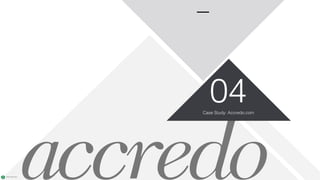 www.nicecompany.comCOMPANY NAME
Case Study: Accredo.com
04
 