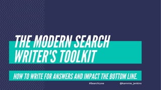SearchLove Boston 2019 - Kameron Jenkins - The Modern Search Writer’s Toolkit