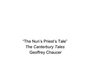 “The Nun’s Priest’s Tale”  The Canterbury Tales  Geoffrey Chaucer 