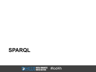 SPARQL


         #lod4h
 