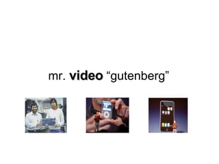 mr.  video  “gutenberg” 