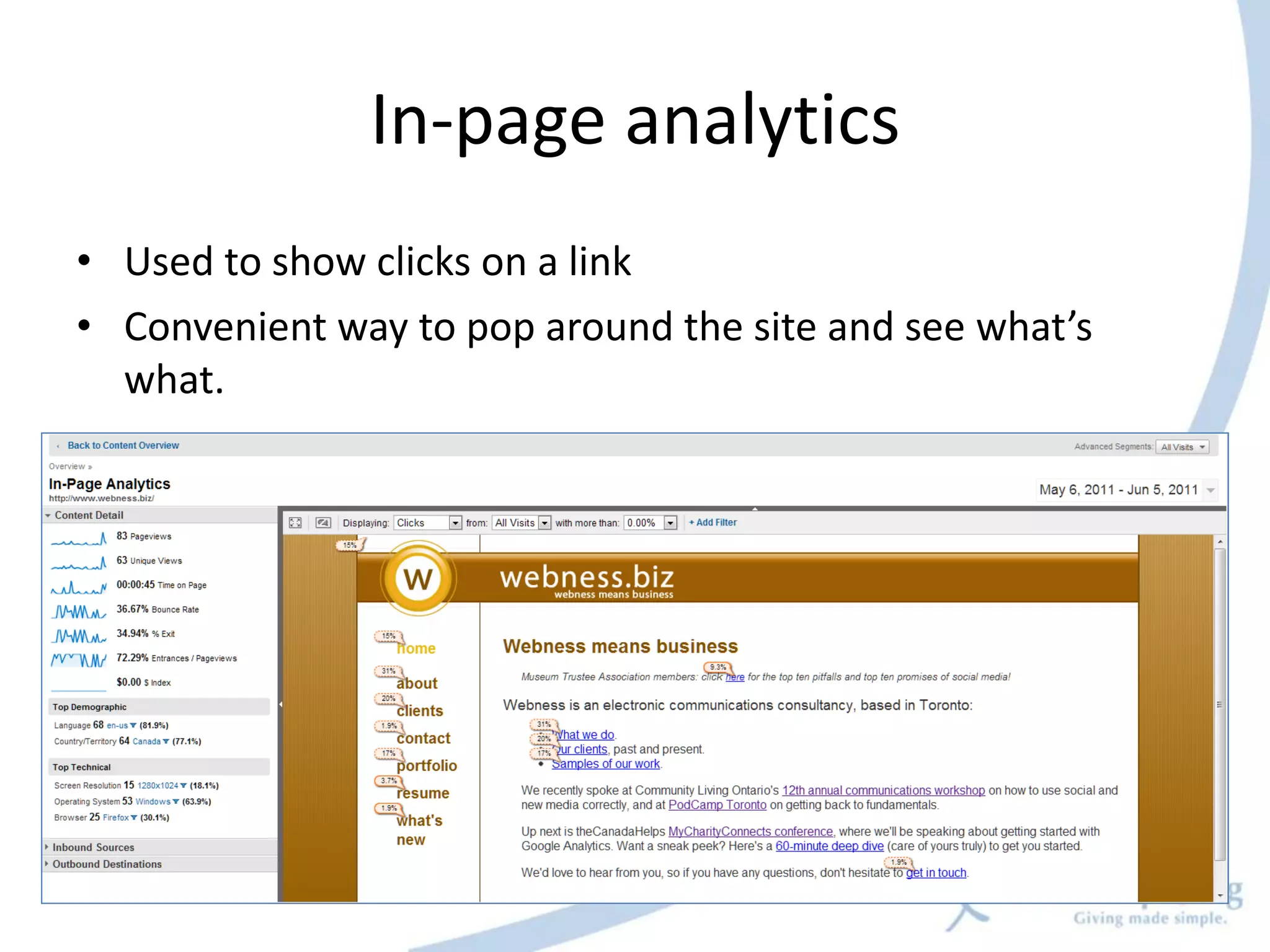 In-page analytics
• Used to show clicks on a link
• Convenient way to pop around the site and see what’s
  what.
 