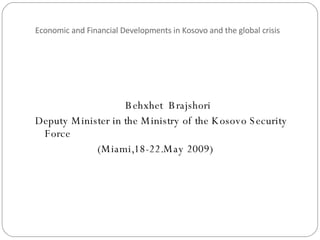 Economic and Financial Developments in Kosovo and the global crisis ,[object Object],[object Object],[object Object]