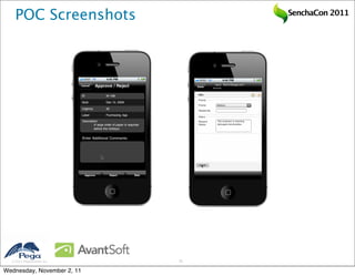 POC Screenshots              SenchaCon 2011




   2011 Pegasystems Inc.   10


Wednesday, November 2, 11
 