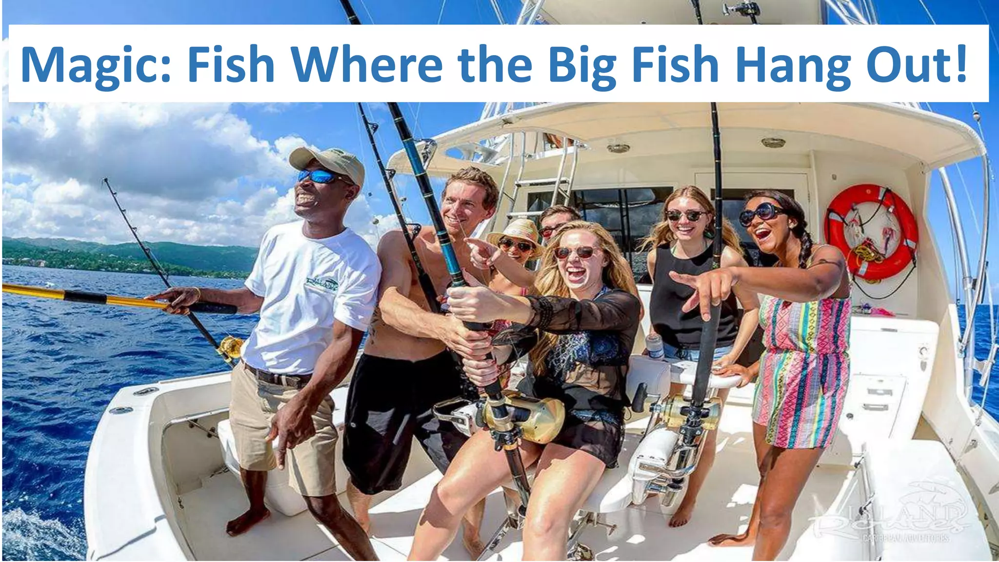 Magic: Fish Where the Big Fish Hang Out!
 