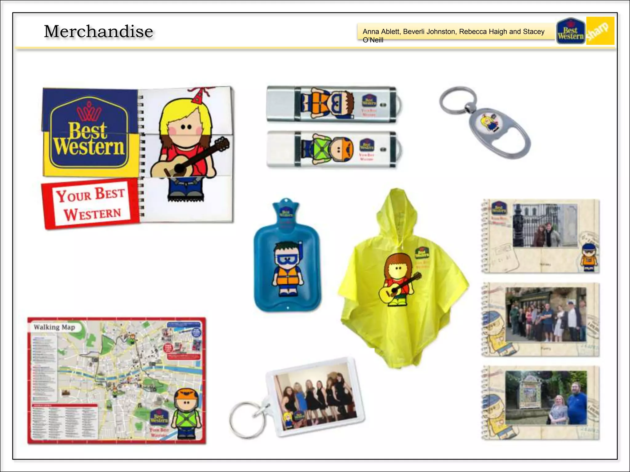 Anna Ablett, Beverli Johnston, Rebecca Haigh and Stacey
O’Neill
Merchandise
 
