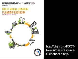 http://cfgis.org/FDOT- Resources/Resource- Guidebooks.aspx  