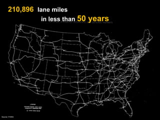 Source: FHWA 
210,896 lane miles 
in less than 50 years  