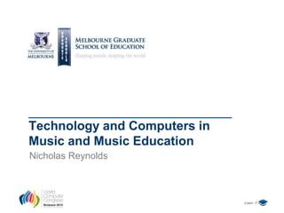 Technology and Computers in Music and Music Education Nicholas Reynolds 