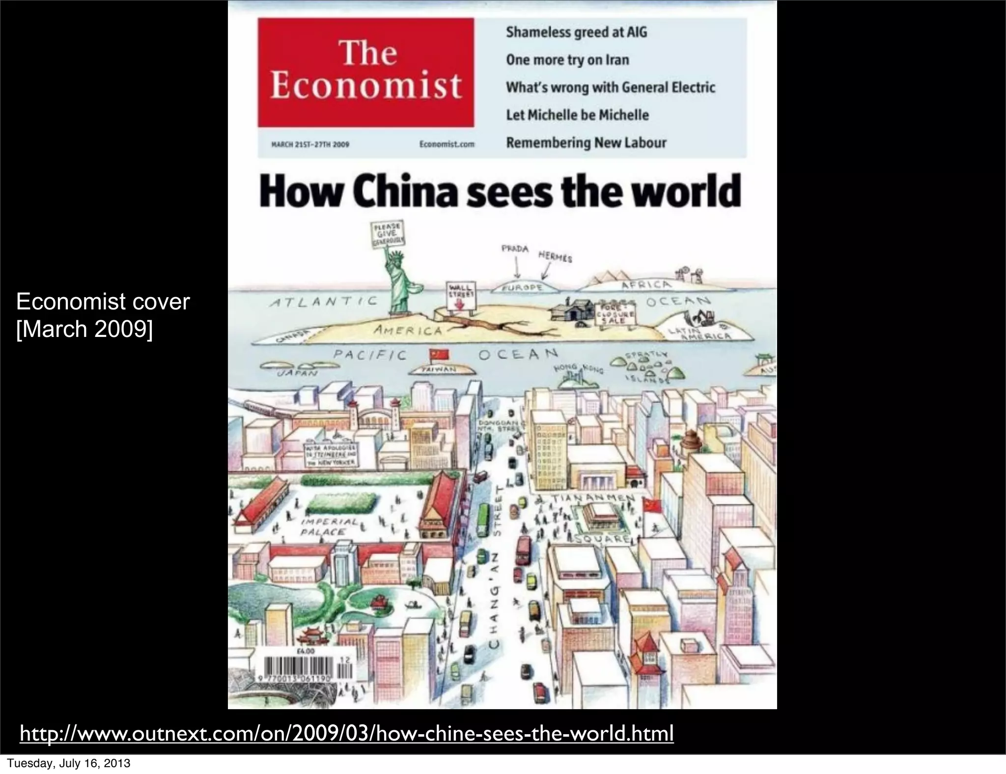 Economist cover
[March 2009]
http://www.outnext.com/on/2009/03/how-chine-sees-the-world.html
Tuesday, July 16, 2013
 