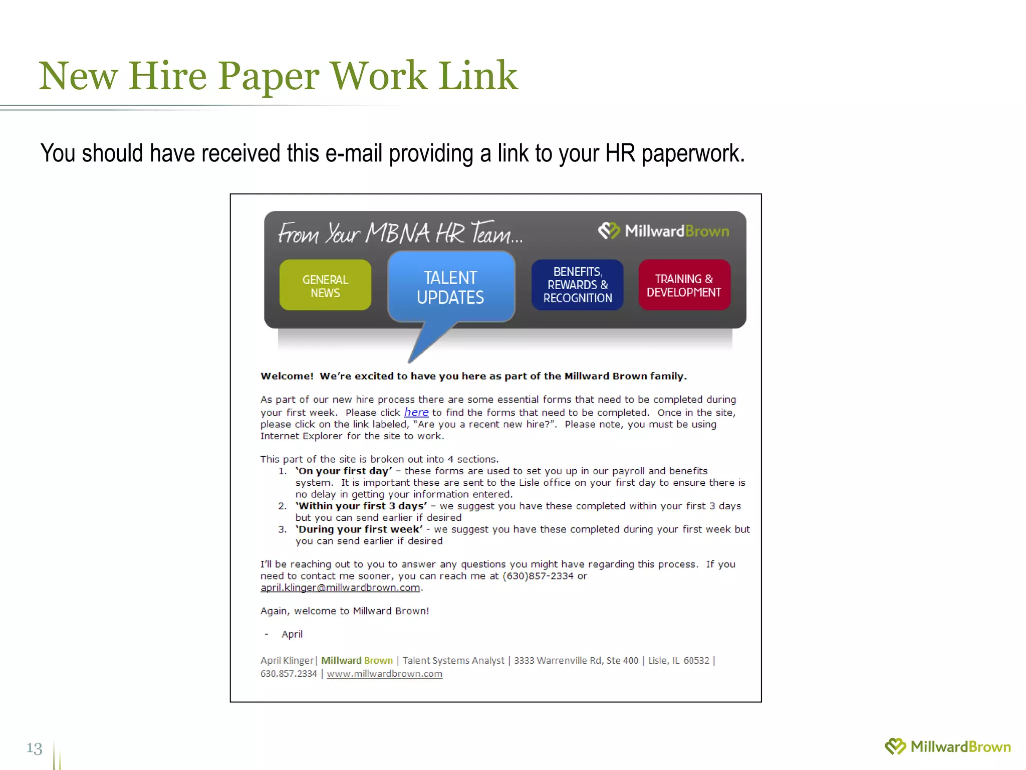 New Hire Paper Work Link
13
You should have received this e-mail providing a link to your HR paperwork.
 